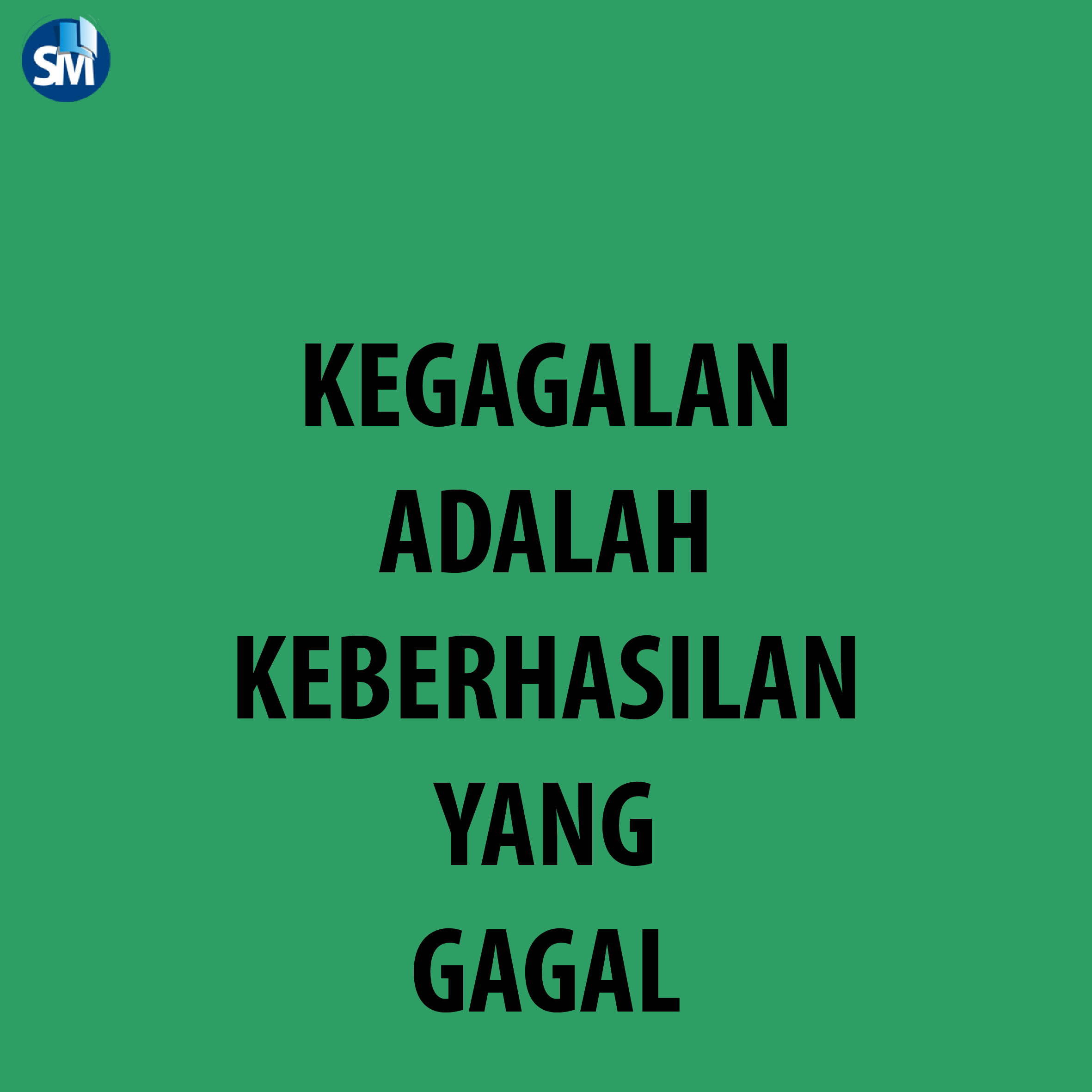 Kegagalan adalah keberhasilan yang gagal