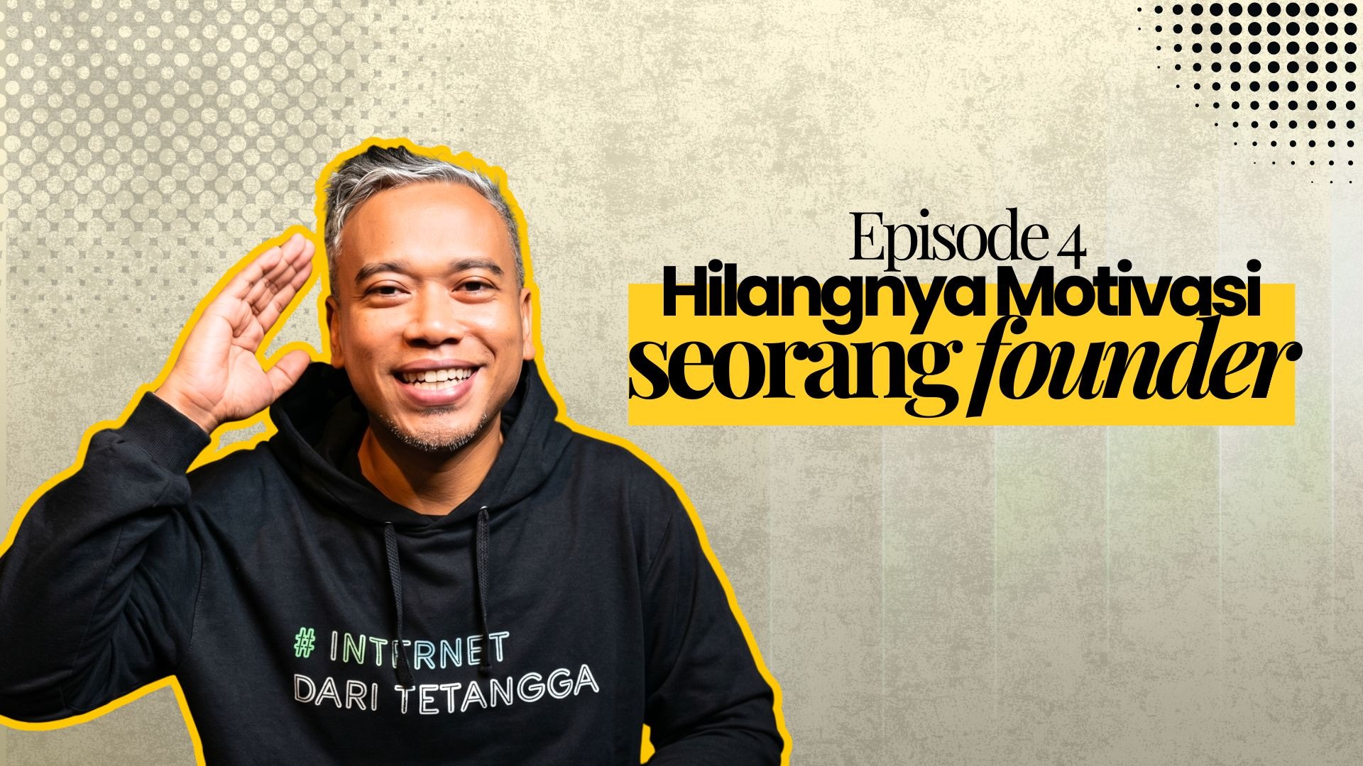 Episode 4: Hilangnya Motivasi Seorang Founder