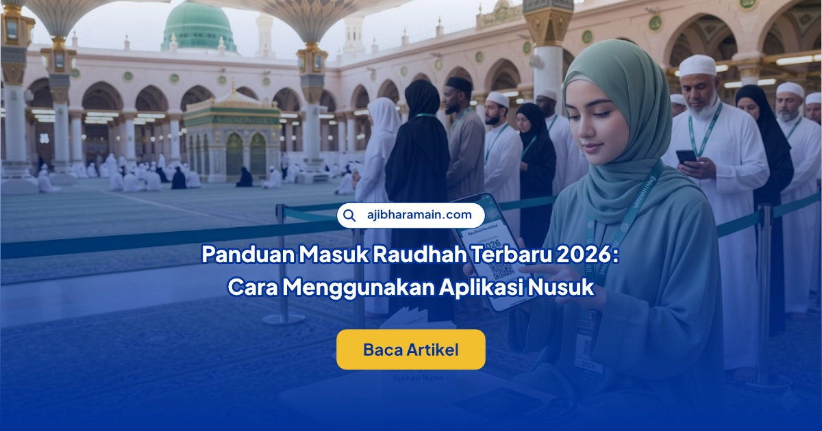 Panduan Masuk Raudhah Terbaru 2026: Cara Menggunakan Aplikasi Nusuk agar Berhasil Dapat Slot