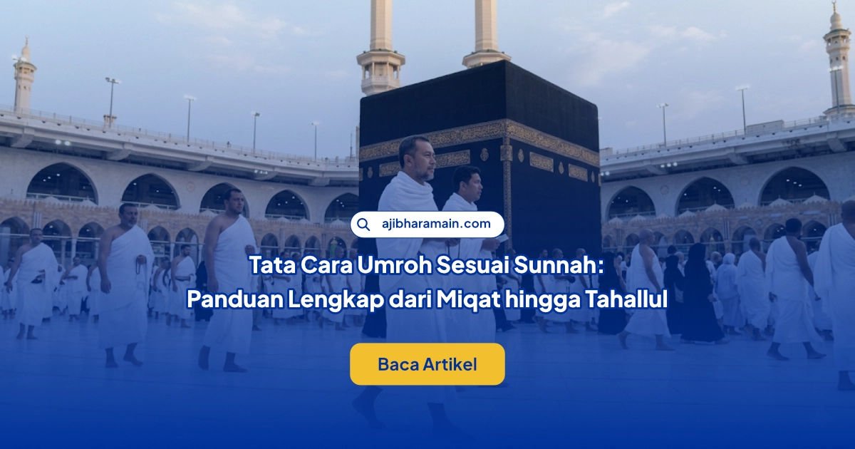 Tata Cara Umroh Sesuai Sunnah: Panduan Lengkap dari Miqat hingga Tahallul (Edisi 2026)