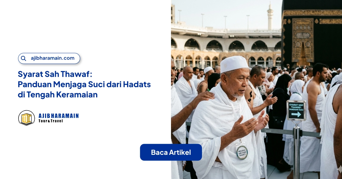 Ilustrasi Syarat Sah Thawaf: Panduan Menjaga Suci dari Hadats di Tengah Keramaian