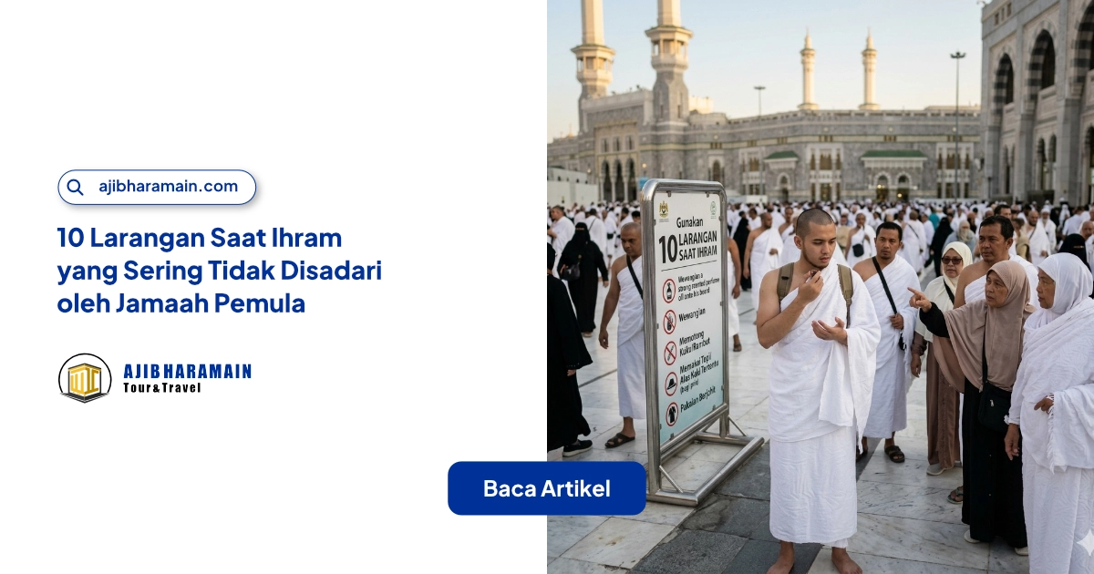 Ilustrasi 10 Larangan Saat Ihram yang Sering Tidak Disadari oleh Jamaah Pemula