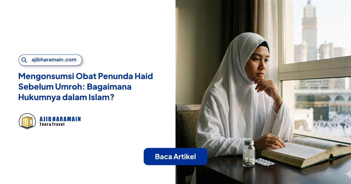 Ilustrasi Mengonsumsi Obat Penunda Haid Sebelum Umroh: Bagaimana Hukumnya dalam Islam?