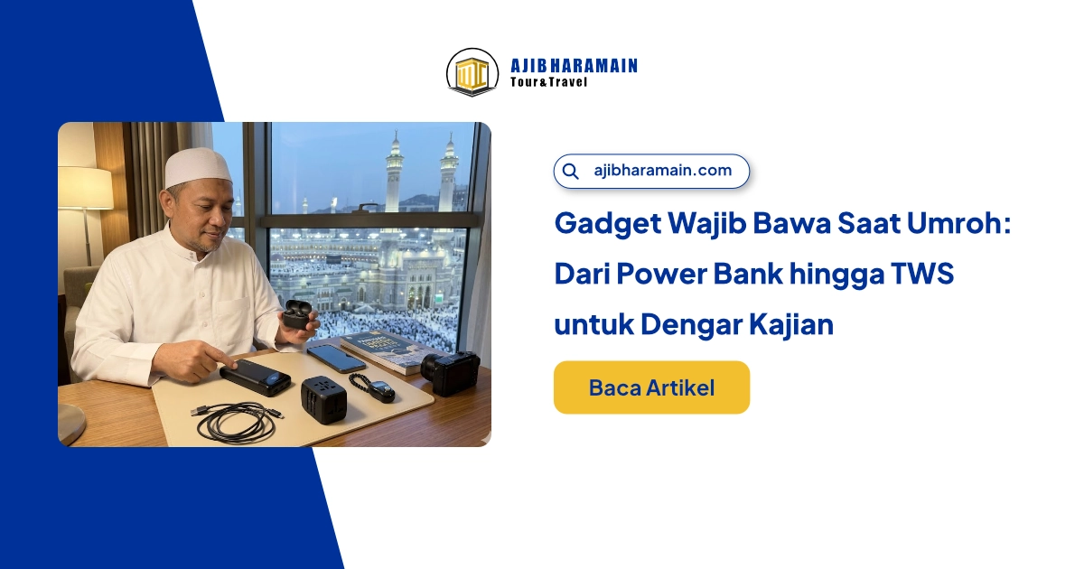 Ilustrasi Gadget & Aplikasi Wajib Bawa Saat Umroh 2026: dari Power Bank hingga Nusuk