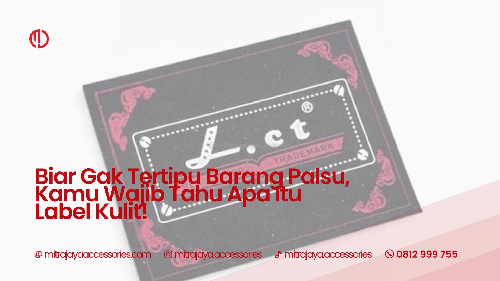 Biar Gak Tertipu Barang Palsu, Kamu Wajib Tahu Apa Itu Label Kulit!