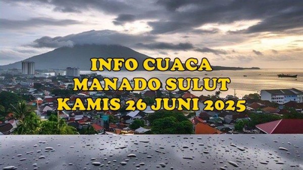 Info BMKG Cuaca Manado Sulut Kamis 26 Juni 2025, Mapanget-Malalayang Hujan Ringan