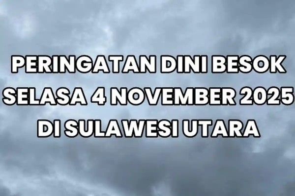 Peringatan Dini Cuaca Besok Selasa 4 November 2025, Info BMKG Sulawesi Utara Waspada Hujan Lebat