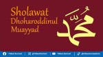 Teks Sholawat Dhoharoddinul Muayyad, Lengkap Tulisan Latin dan Terjemahannya