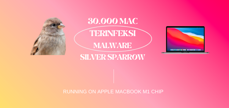 30.000 Mac terinfeksi Malware Silver Sparrow