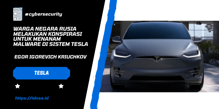 Warga Negara Rusia melakukan konspirasi menanam malware di sistem Tesla