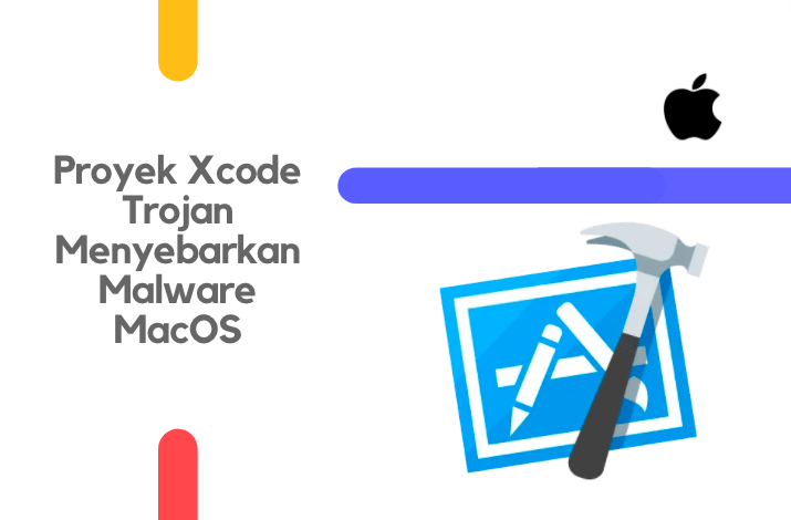 Proyek Xcode Trojan Menyebarkan Malware MacOS