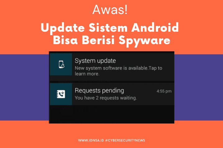 Awas! Update Sistem Android Bisa Berisi Spyware
