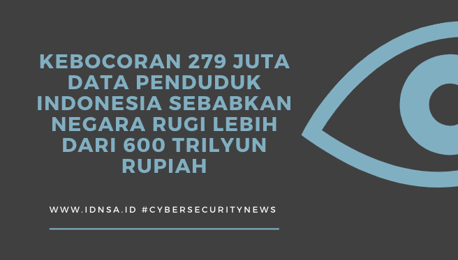 Kebocoran 279 Juta Data Penduduk Indonesia Sebabkan Negara Rugi Lebih Dari 600 Trilyun Rupiah