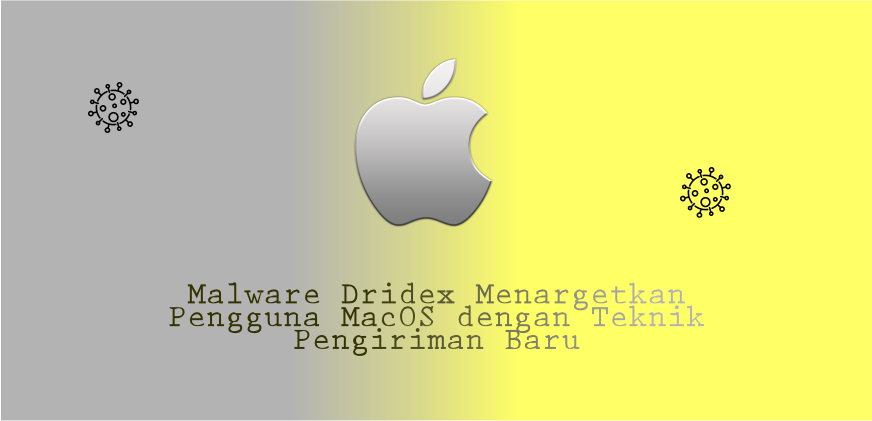 Malware Dridex menargetkan pengguna MacOS dengan teknik pengiriman baru