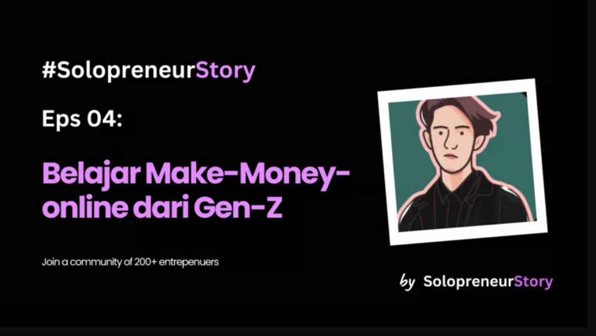 image of Eps 04: Belajar Make-Money-Online dari Gen-Z satu ini.