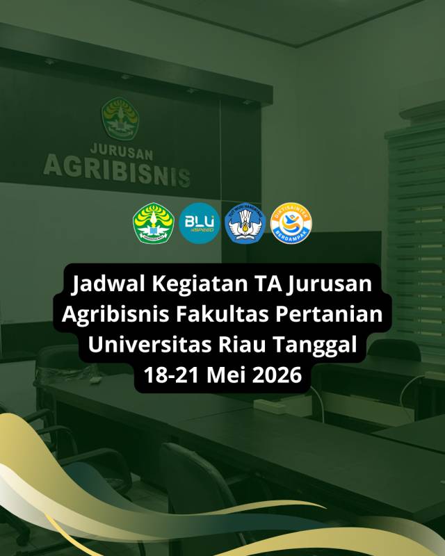 Jadwal Kegiatan TA Jurusan Agribisnis Fakultas Pertanian Universitas Riau Tanggal 18-21 Mei 2026