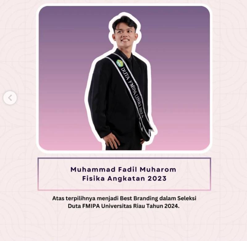 Mahasiswa S1 Fisika FMIPA UNRI terpilih sebagai Best Branding dalam Seleksi Duta FMIPA Universitas Riau Tahun 2024.