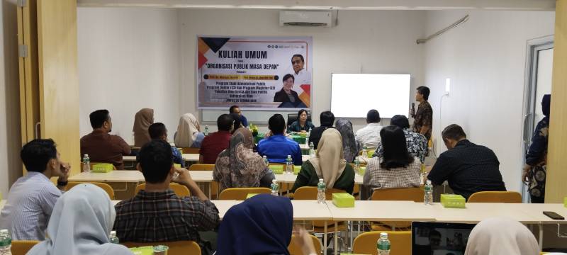 Program Doktor Administrasi Publik dan Magister Administrasi Publik FISIP UNRI Melaksanakan Kuliah Umum bertema: "Organisasi Publik Masa Depan"