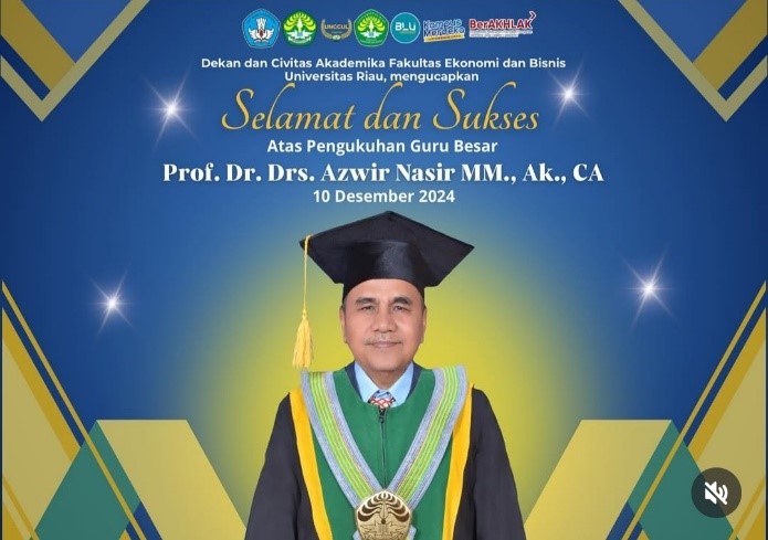 Universitas Riau Kukuhkan Prof. Dr. Drs. Azwir Nasir, M.M., Ak., CA sebagai Guru Besar Akuntansi Keuangan