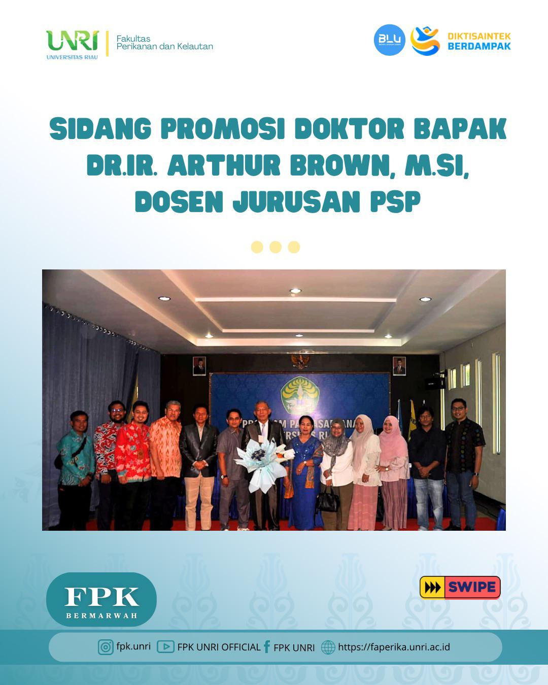 Dosen FPK UNRI Raih Gelar Doktor: Dr. Ir. Arthur Brown, M.Si Resmi Dipromosikan