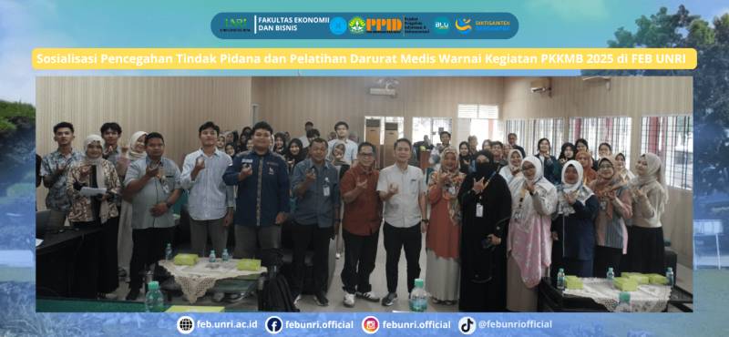 Sosialisasi Pencegahan Tindak Pidana dan Pelatihan Darurat Medis Warnai Kegiatan PKKMB 2025 di FEB UNRI
