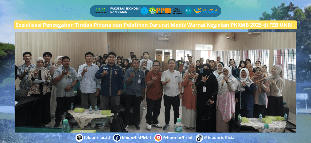 Sosialisasi Pencegahan Tindak Pidana dan Pelatihan Darurat Medis Warnai Kegiatan PKKMB 2025 di FEB UNRI