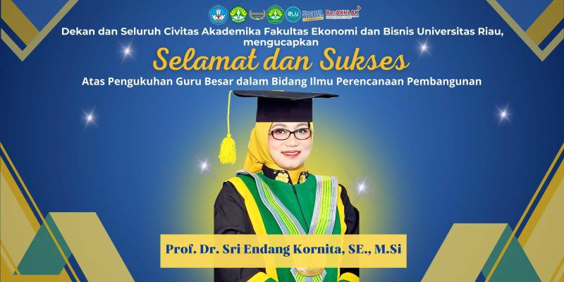 Selamat dan Sukses Atas Pengukuhan Prof. Dr. Sri Endang Kornita, SE., M.Si