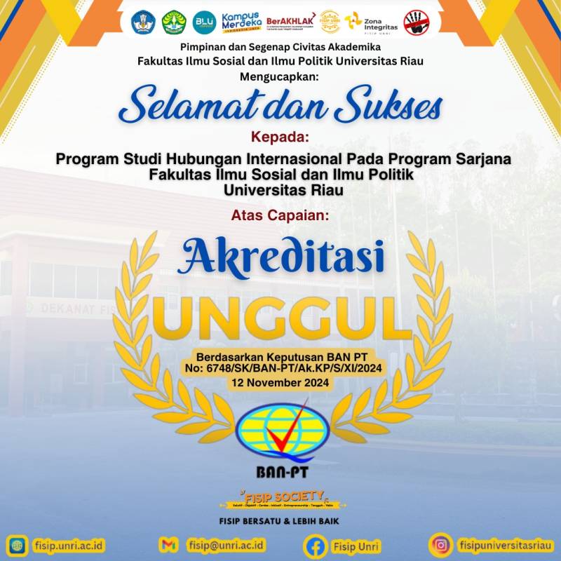 Selamat atas capaian Akreditasi Unggul untuk Program Studi Hubungan Internasional pada Program Sarjana Fakultas Ilmu Sosial dan Ilmu Politik Universitas Riau.