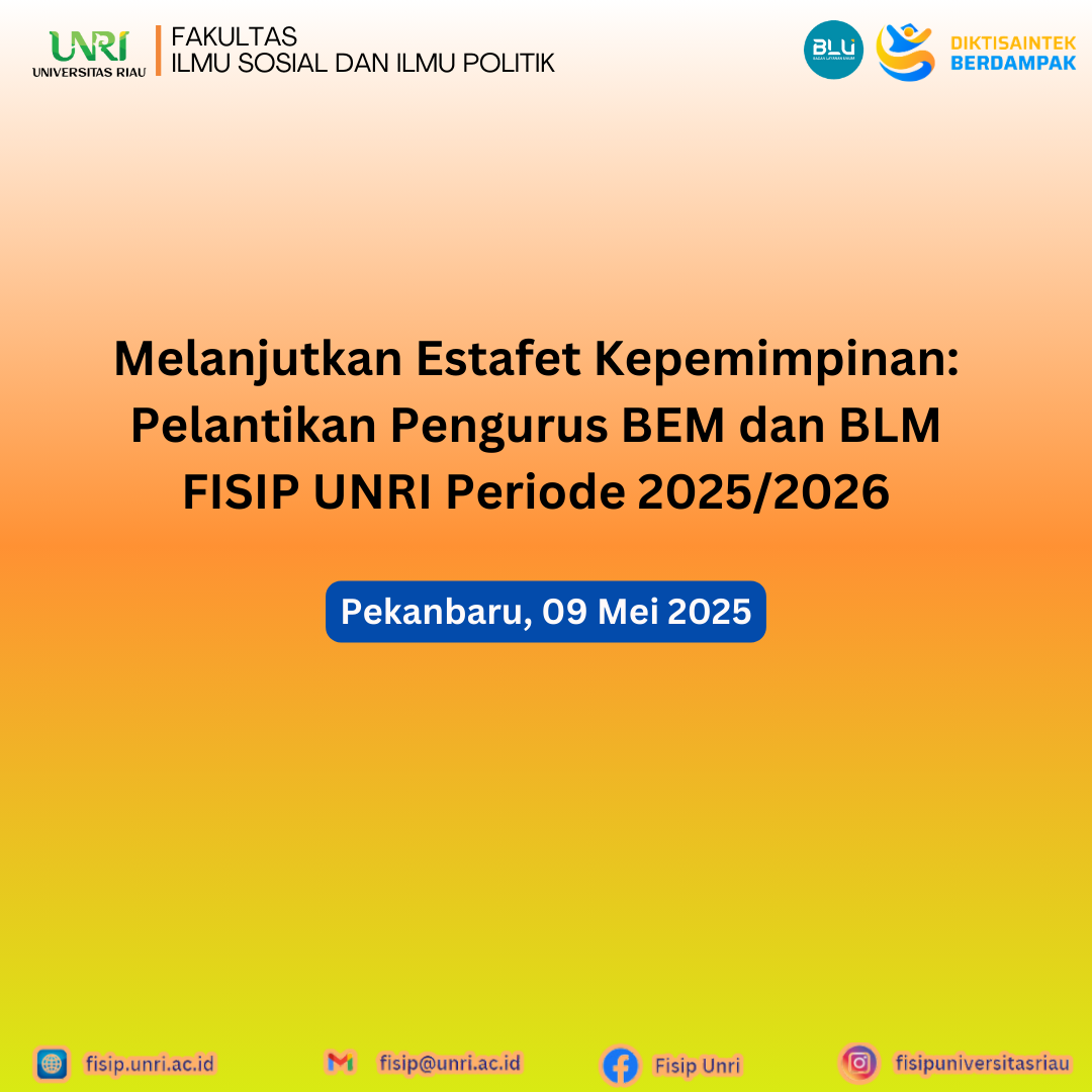 Melanjutkan Estafet Kepemimpinan: Pelantikan Pengurus BEM dan BLM FISIP UNRI Periode 2025/2026