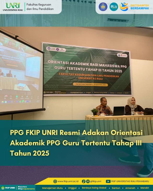 PPG FKIP UNRI Resmi Adakan Orientasi Akademik PPG Guru Tertentu Tahan III Tahun 2025