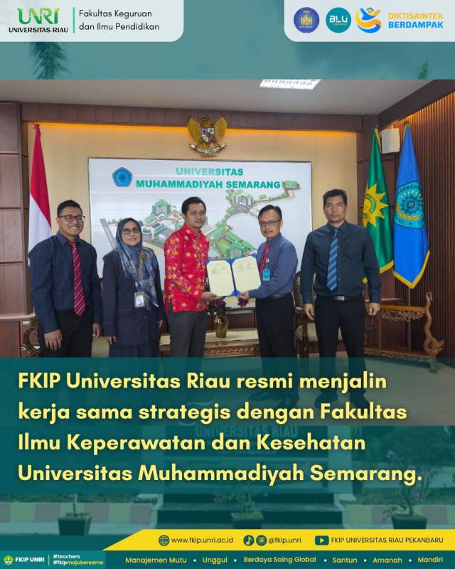 FKIP Universitas Riau Resmi Menjalin Kerjasama Strategis dengan Fakultas Ilmu Keperawatan dan Kesehatan Universitas Muhammadiyah Semarang