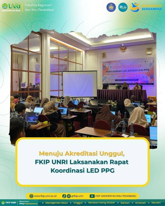 Menuju Akreditasi Unggul, FKIP UNRI Laksanakan Rapat Koordinasi LED PPG