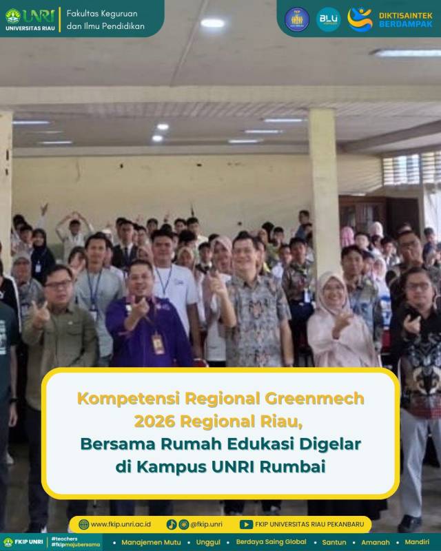 Kompetisi Regional Greenmech 2026 Regional Riau Bersama Rumah Edukasi Digelar di Kampus UNRI Rumbai