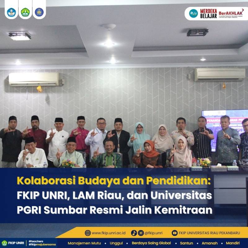 Kolaborasi Budaya dan Pendidikan: FKIP UNRI, LAM Riau, dan Universitas PGRI Sumbar Resmi Jalin Kemitraan