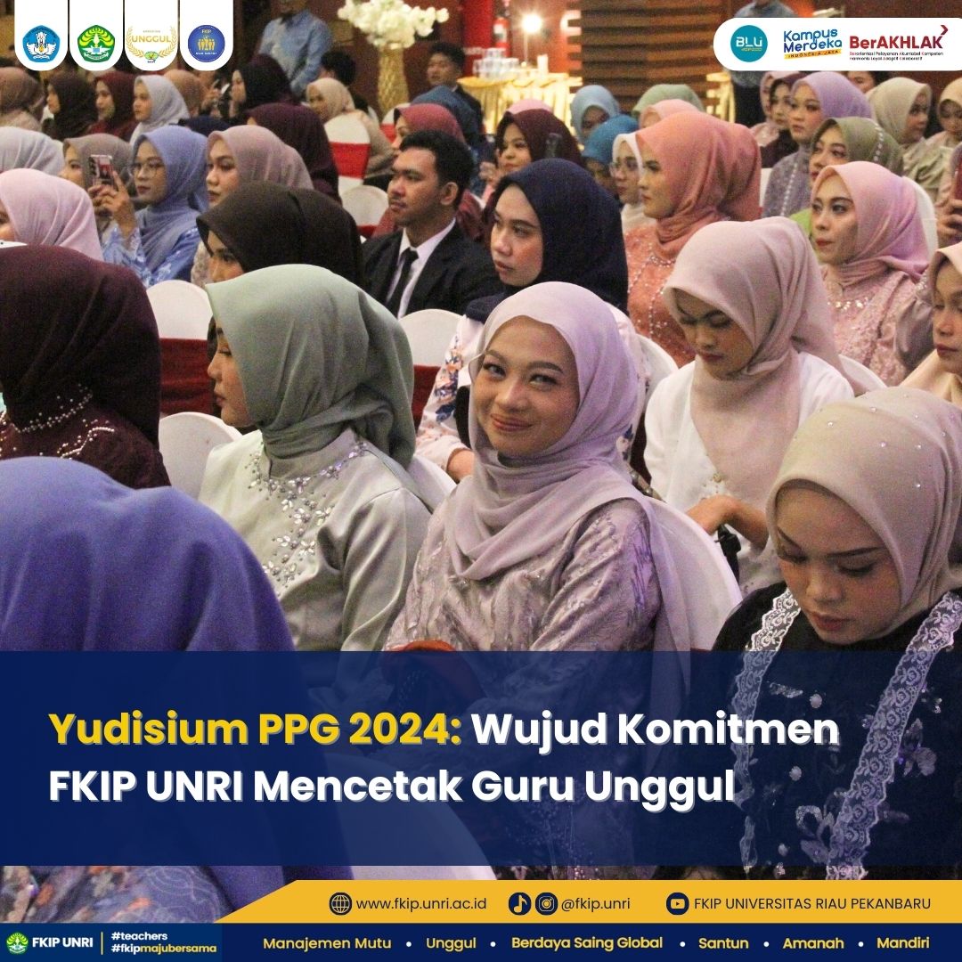 Yudisium PPG 2024: Wujud Komitmen FKIP UNRI Mencetak Guru Unggul