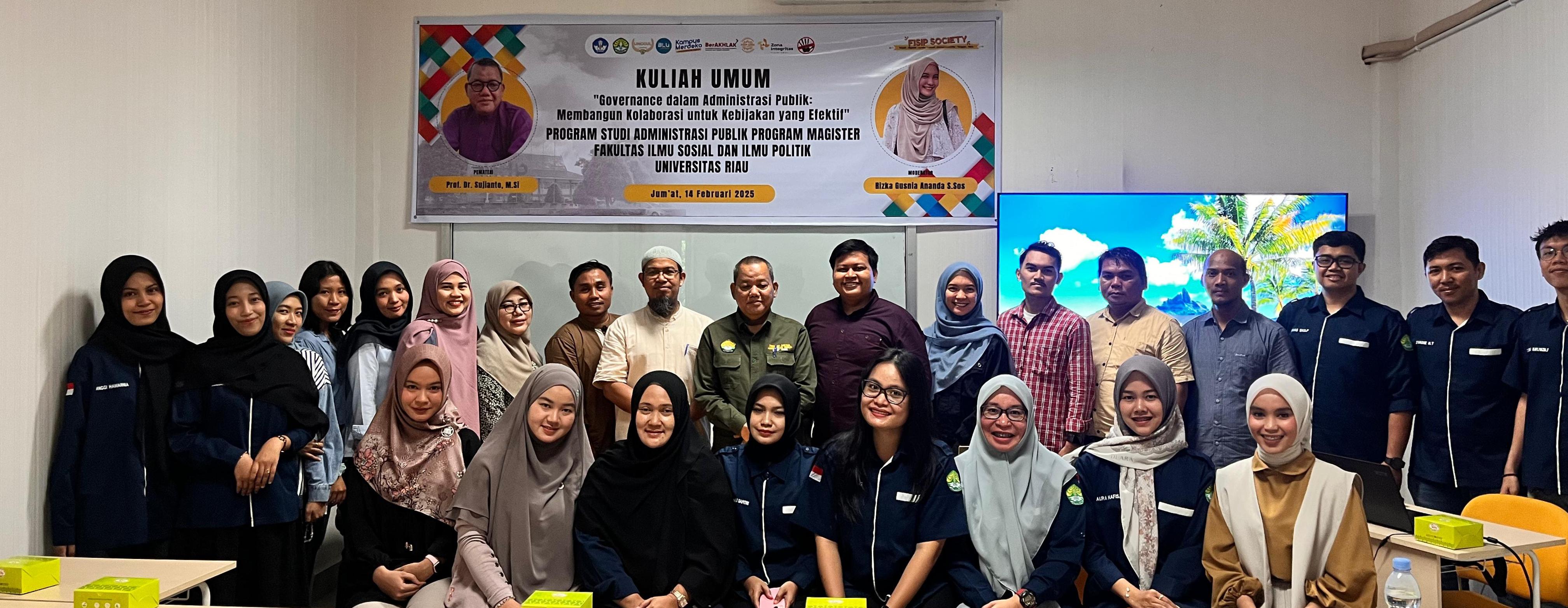Kuliah Umum Magister Administrasi Publik FISIP Universitas Riau: Membangun Tata Kelola Administrasi yang Adaptif dan Inovatif