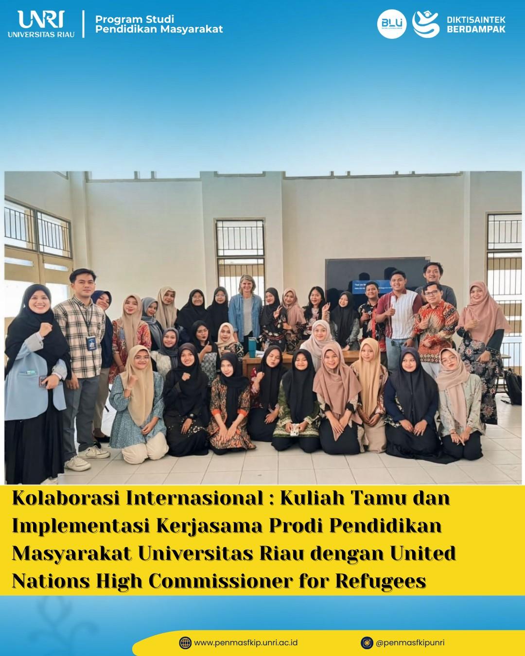 Kolaborasi Internasional : Kuliah Tamu dan Implementasi Kerjasama Program Studi Pendidikan Masyarakat Universitas Riau dengan United Nations High Commissioner for Refugees