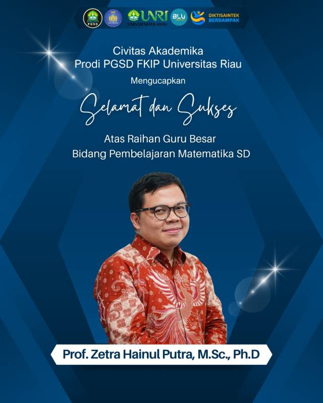 Selamat dan sukses kepada Prof. Zetra Hainul Putra, Ph.D atas raihan Guru Besar bidang Pembelajaran Matematika SD
