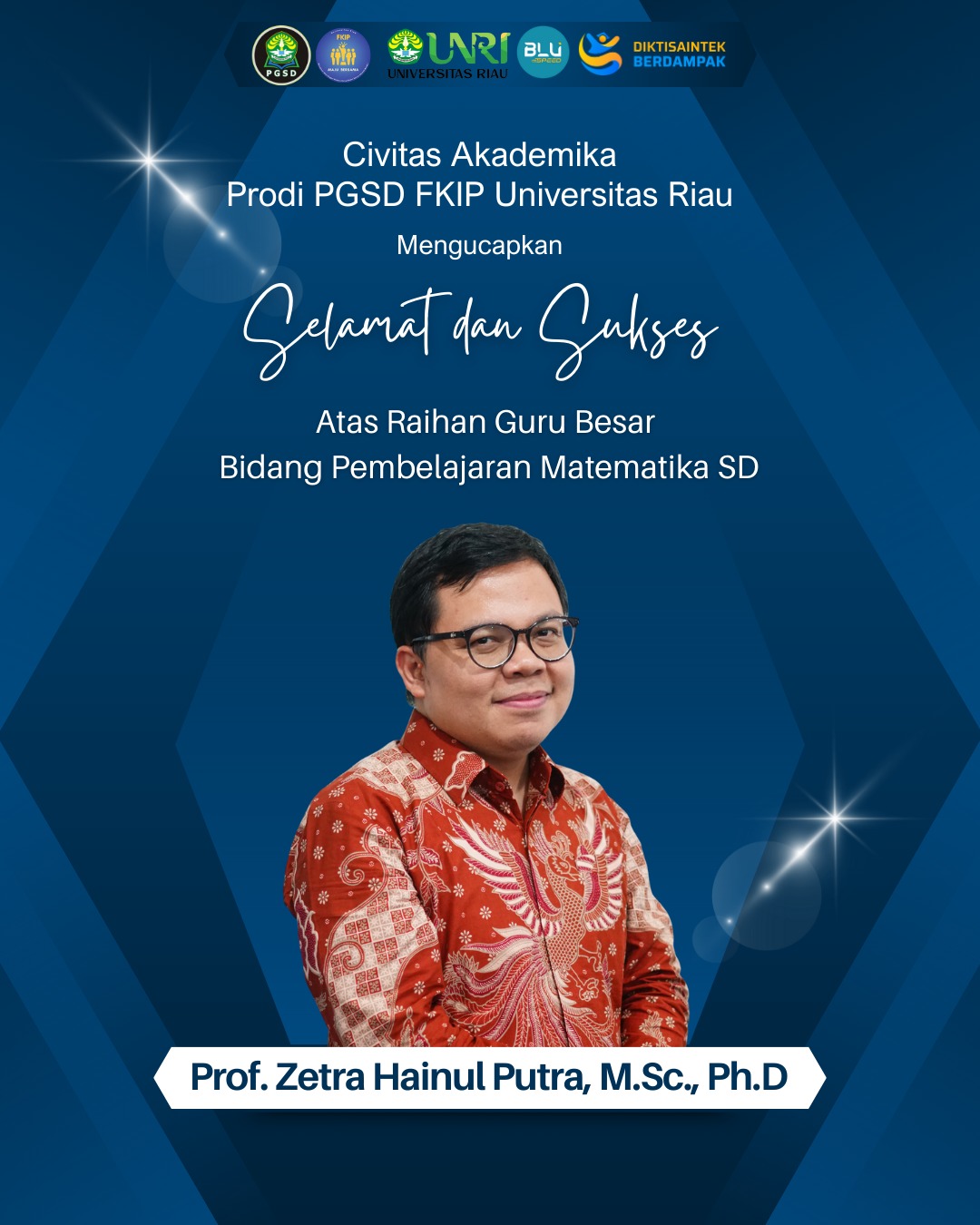 Selamat dan sukses kepada Prof. Zetra Hainul Putra, Ph.D atas raihan Guru Besar bidang Pembelajaran Matematika SD