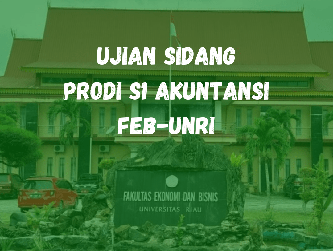 Jurusan Akuntansi UNRI Gelar Ujian Sempro, Semhas, dan Comprehensif di Bulan Agustus 2024