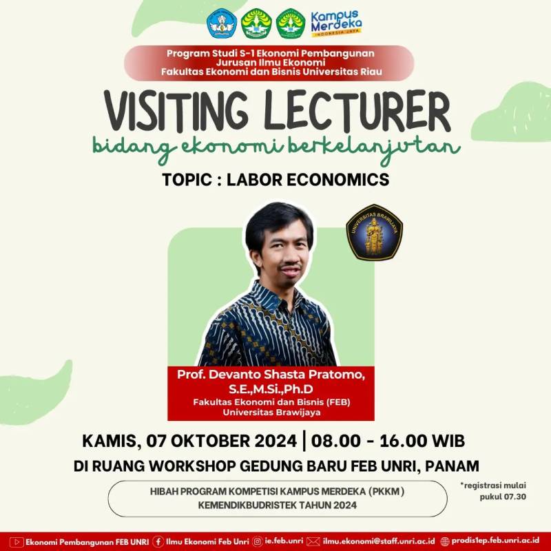VISITING LECTURER DENGAN TOPIK LABOR ECONOMICS DAN HADIRKAN DOSEN FEB UNIVERSITAS BRAWIJAYA DI FEB UNRI