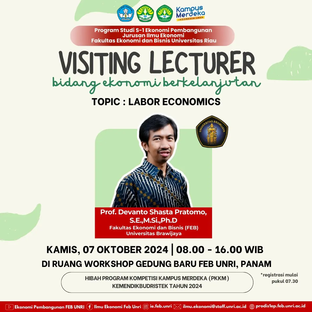 VISITING LECTURER DENGAN TOPIK LABOR ECONOMICS DAN HADIRKAN DOSEN FEB UNIVERSITAS BRAWIJAYA DI FEB UNRI