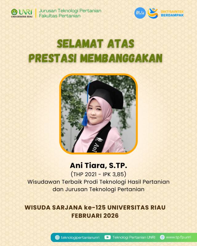 Wisudawan Terbaik Jurusan Teknologi Pertanian Pada Wisuda Sarjana ke-125 - Februari 2026