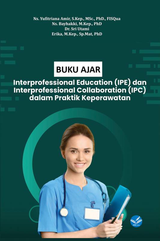 Buku Ajar Interprofessional Education (IPE) dan Interprofessional Collaboration (IPC) dalam Praktik Keperawatan