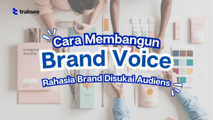 Cara Membangun Brand Voice, Rahasia Brand Disukai Audiens