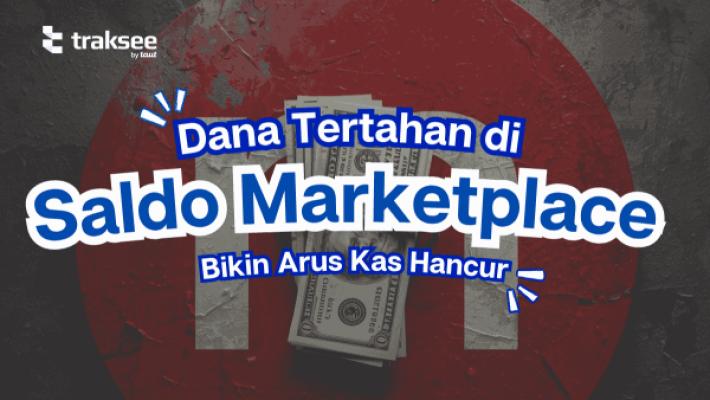 Dana Tertahan di Saldo Marketplace Bikin Arus Kas Hancur