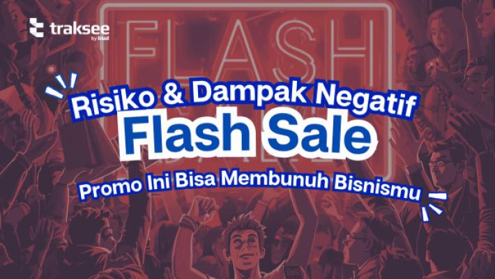 Dampak Negatif Flash Sale, Promo Ini Membunuh Brand Anda