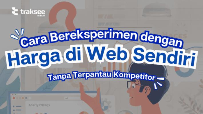 Cara Bereksperimen dengan Harga di Web Sendiri Tanpa Terpantau Kompetitor