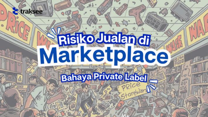 Risiko Jualan di Marketplace: Bahaya Private Label