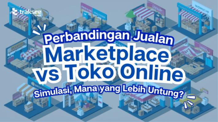 Jualan Marketplace vs Toko Online Sendiri: Simulasi  Mana yang Untung?